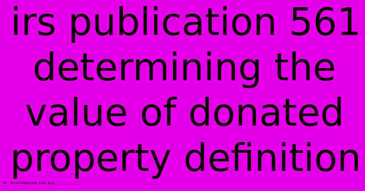 Irs Publication 561 Determining The Value Of Donated Property Definition