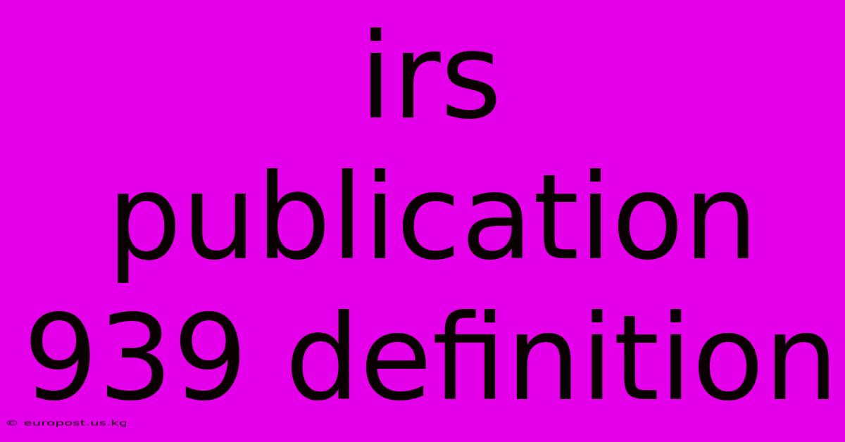 Irs Publication 939 Definition