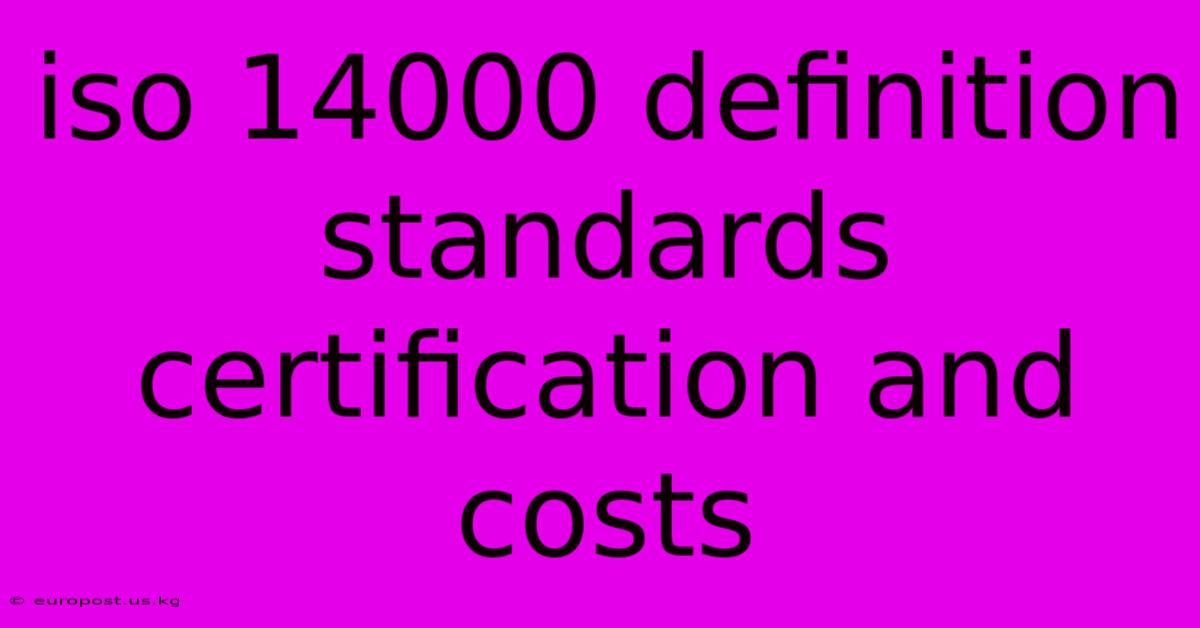 Iso 14000 Definition Standards Certification And Costs