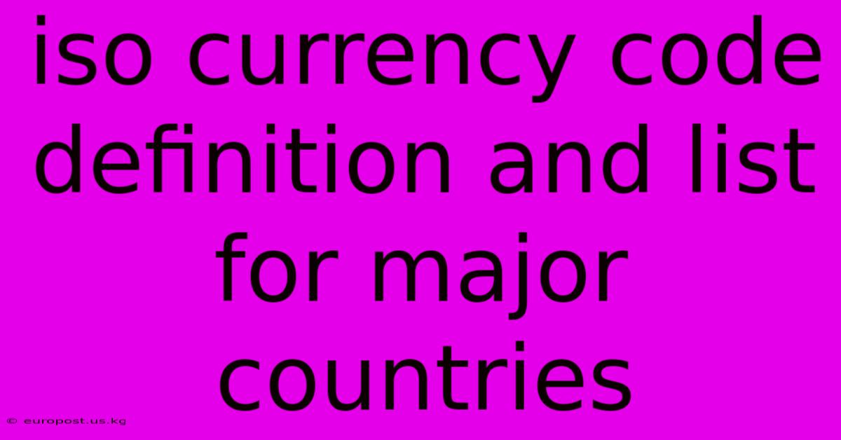 Iso Currency Code Definition And List For Major Countries