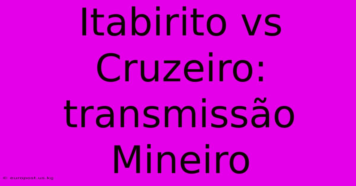 Itabirito Vs Cruzeiro: Transmissão Mineiro