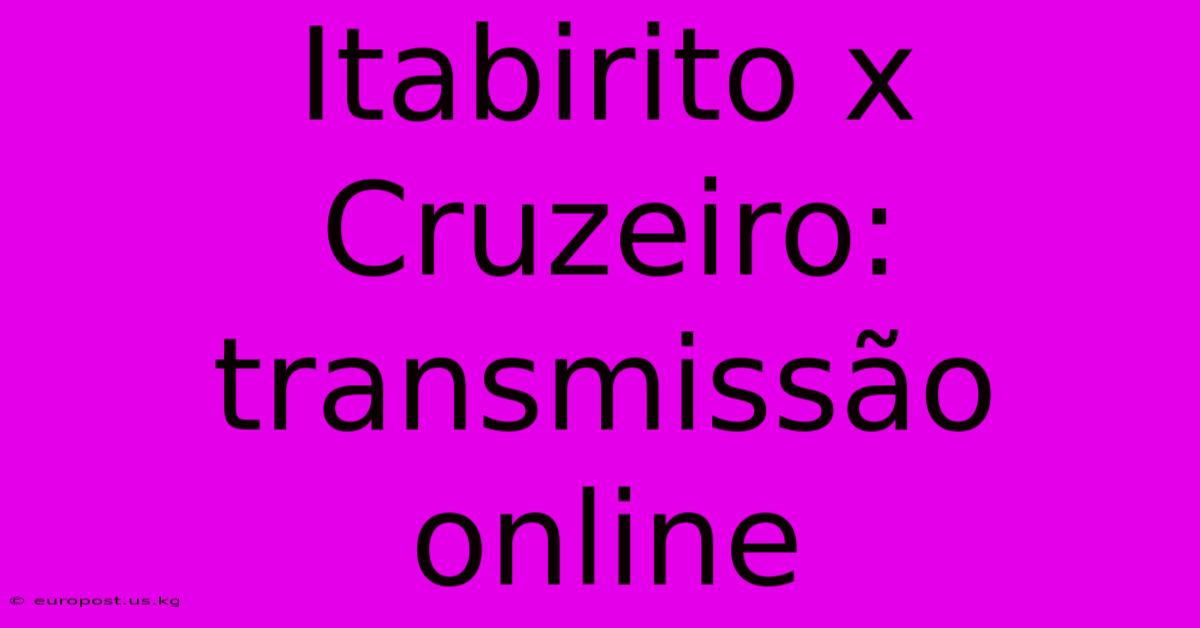 Itabirito X Cruzeiro: Transmissão Online