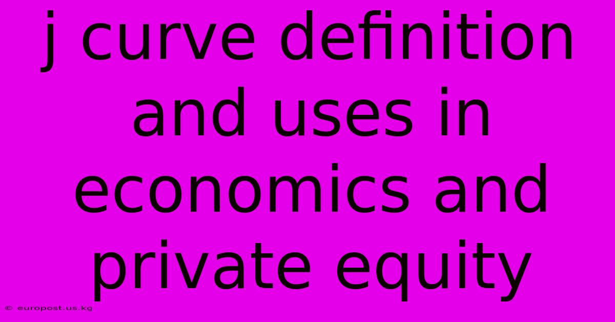 J Curve Definition And Uses In Economics And Private Equity