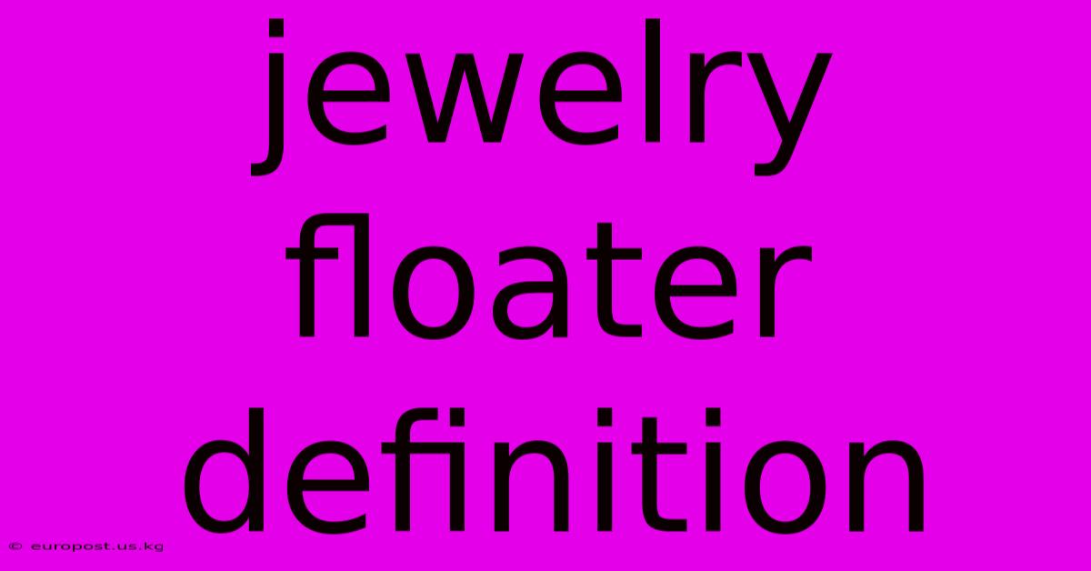 Jewelry Floater Definition