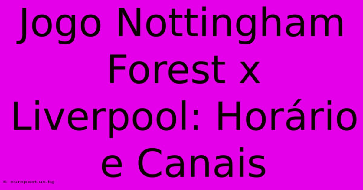 Jogo Nottingham Forest X Liverpool: Horário E Canais