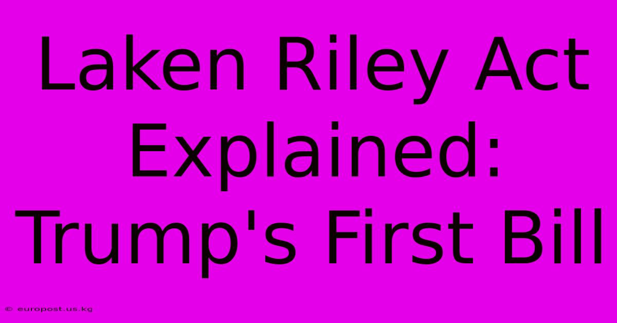 Laken Riley Act Explained: Trump's First Bill