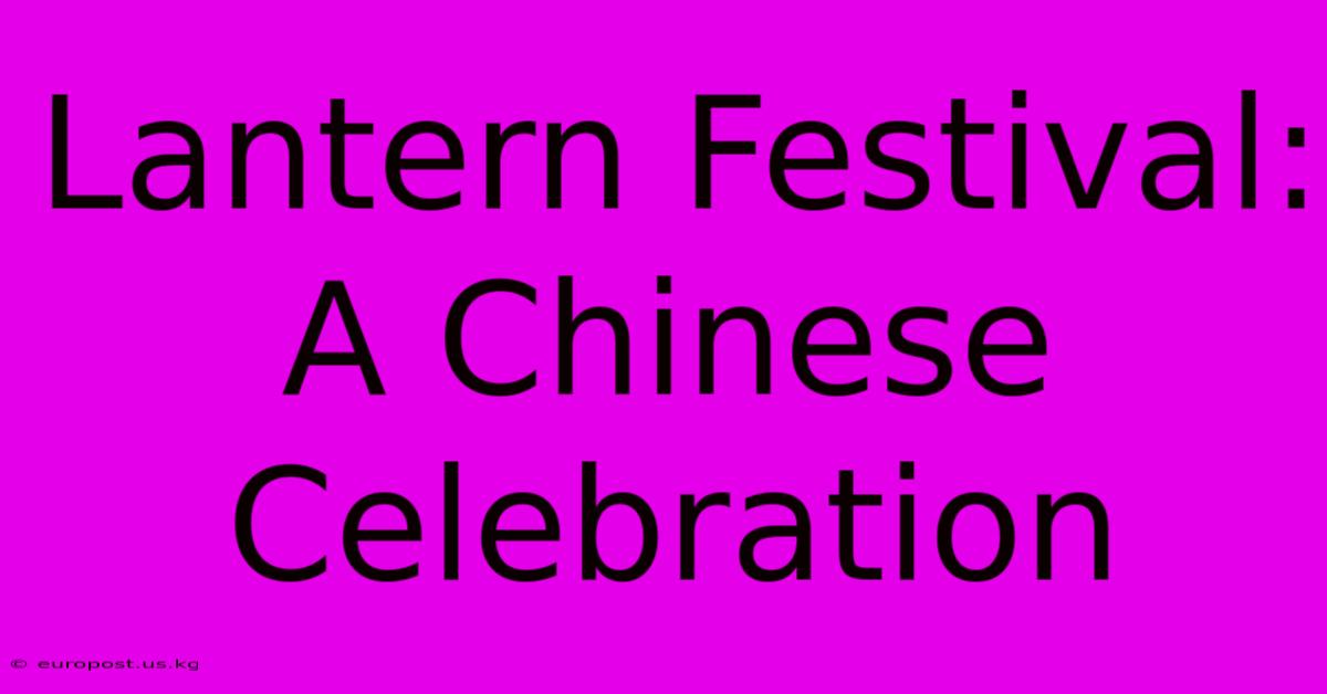 Lantern Festival: A Chinese Celebration