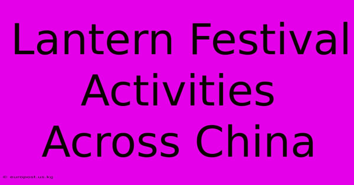 Lantern Festival Activities Across China