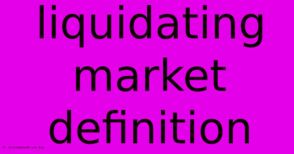 Liquidating Market Definition