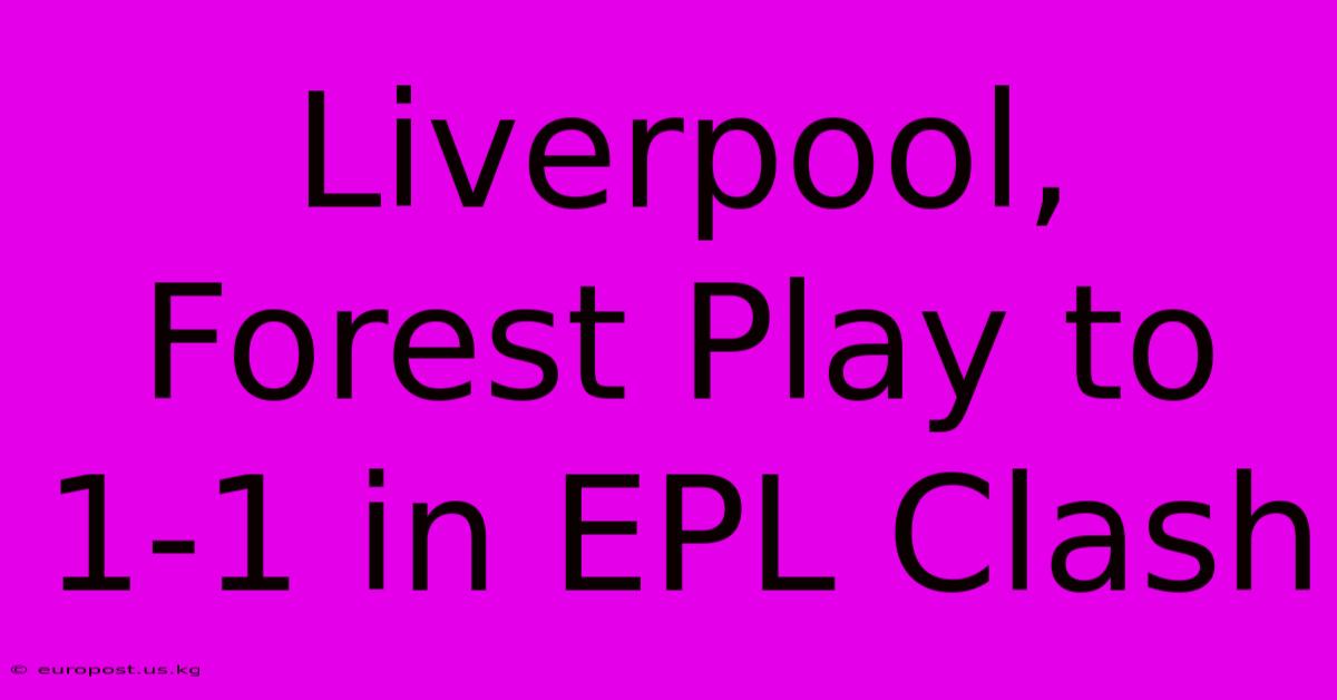 Liverpool, Forest Play To 1-1 In EPL Clash