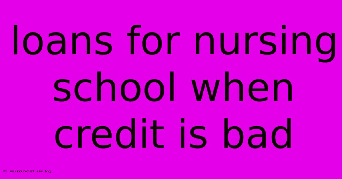 Loans For Nursing School When Credit Is Bad