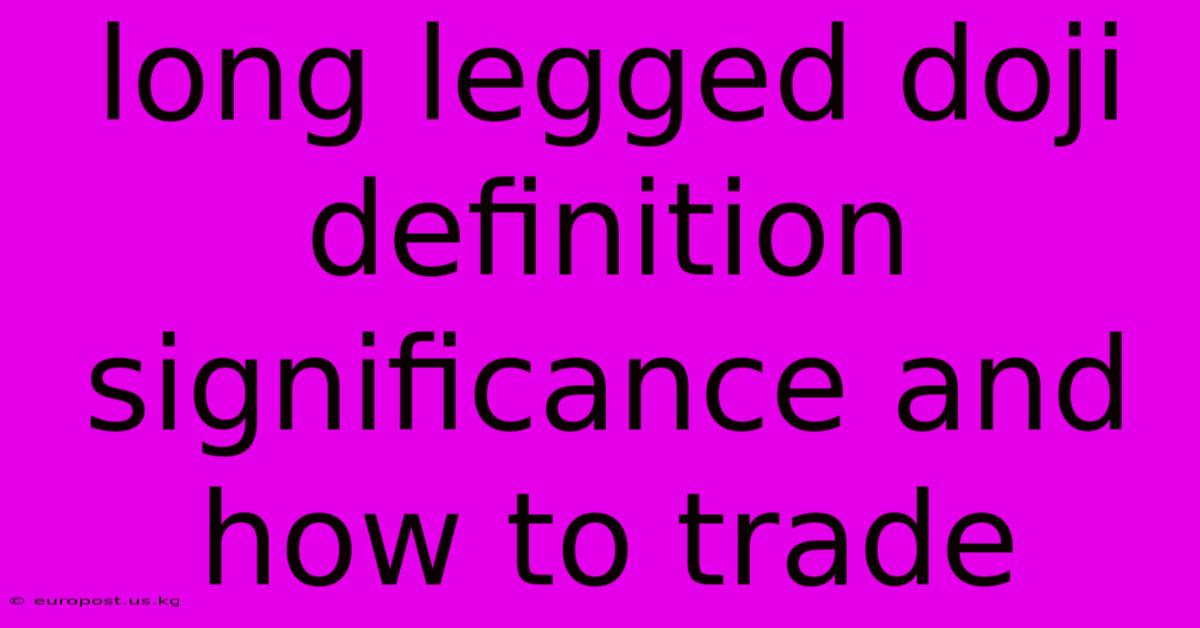 Long Legged Doji Definition Significance And How To Trade