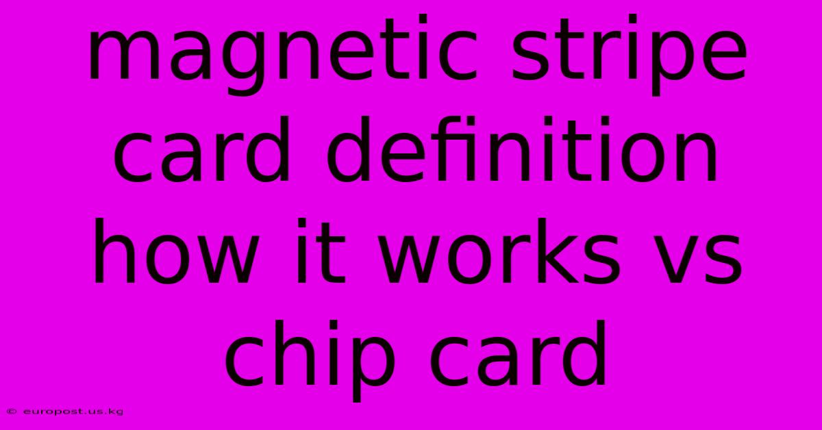 Magnetic Stripe Card Definition How It Works Vs Chip Card