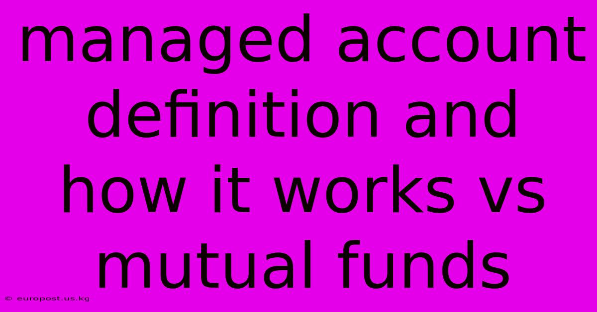 Managed Account Definition And How It Works Vs Mutual Funds