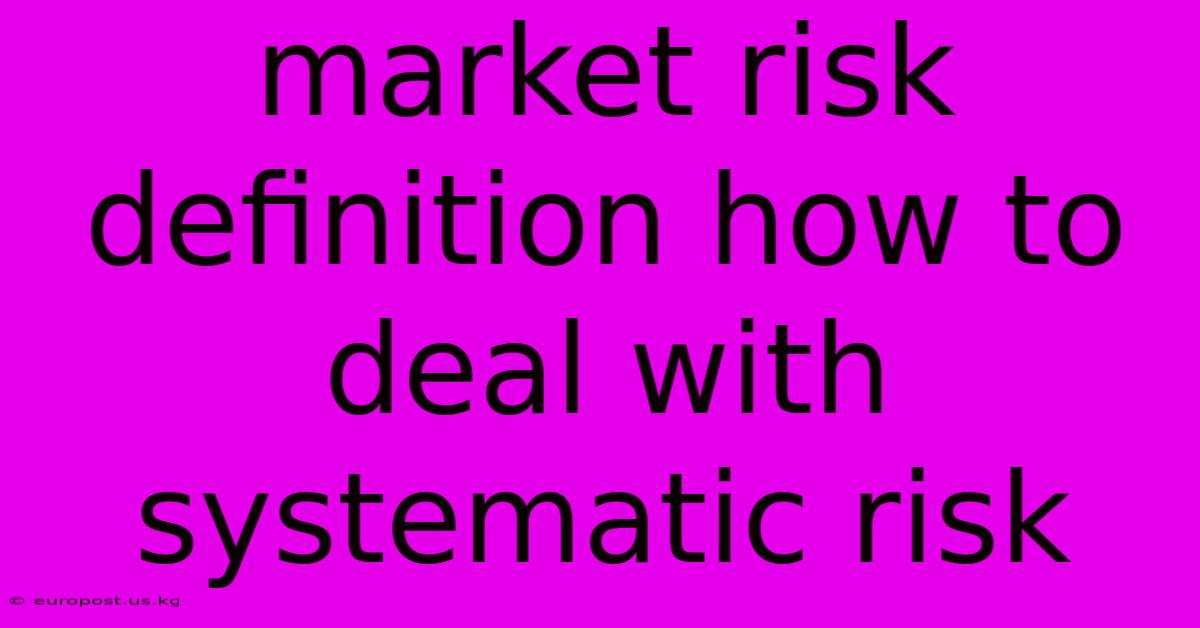 Market Risk Definition How To Deal With Systematic Risk