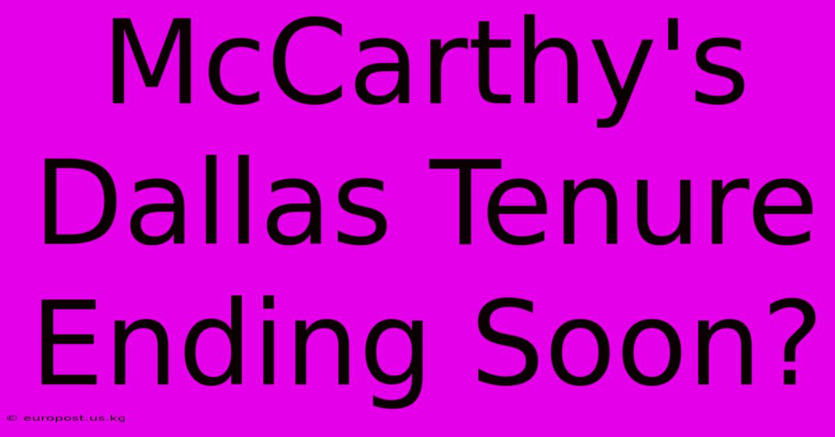 McCarthy's Dallas Tenure Ending Soon?