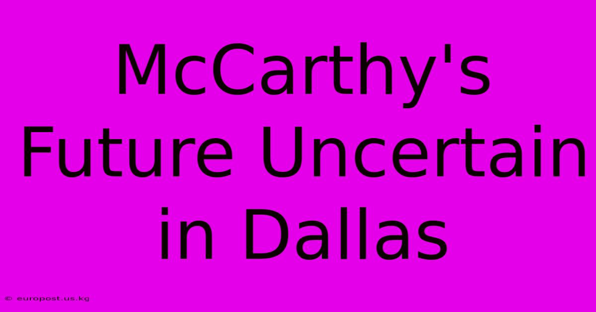 McCarthy's Future Uncertain In Dallas