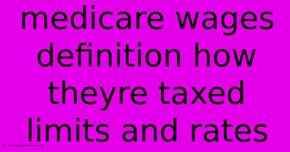 Medicare Wages Definition How Theyre Taxed Limits And Rates