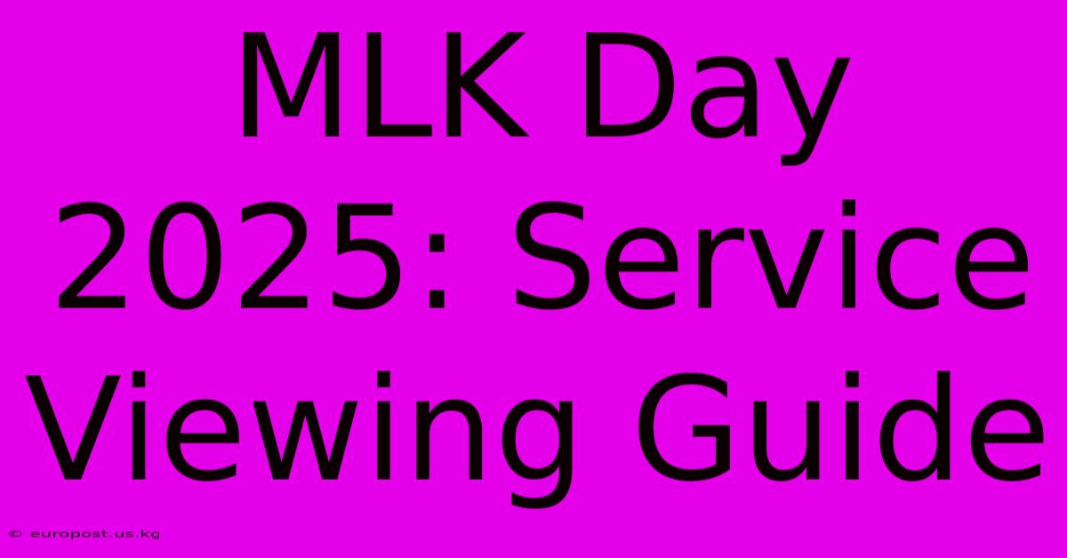 MLK Day 2025: Service Viewing Guide