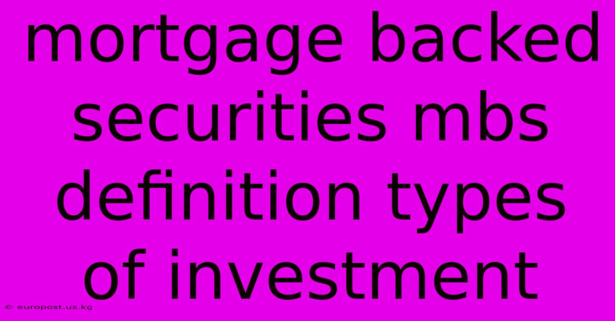 Mortgage Backed Securities Mbs Definition Types Of Investment