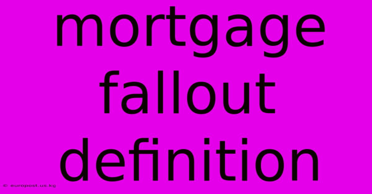 Mortgage Fallout Definition