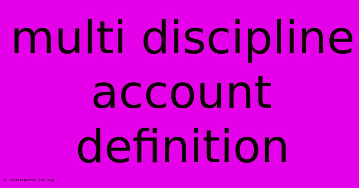 Multi Discipline Account Definition