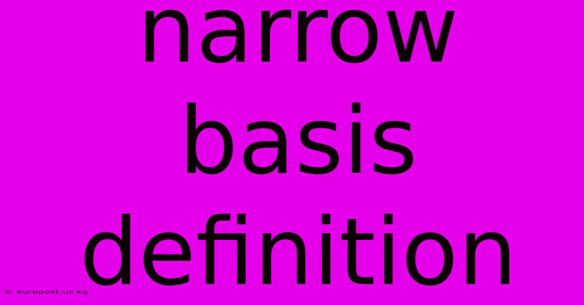 Narrow Basis Definition