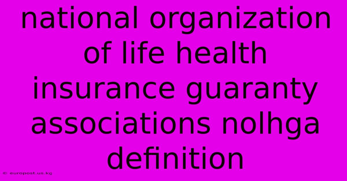 National Organization Of Life Health Insurance Guaranty Associations Nolhga Definition