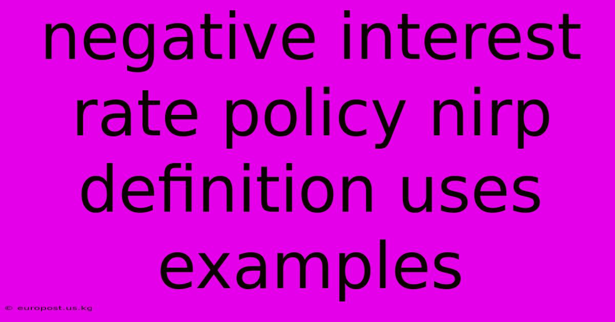 Negative Interest Rate Policy Nirp Definition Uses Examples