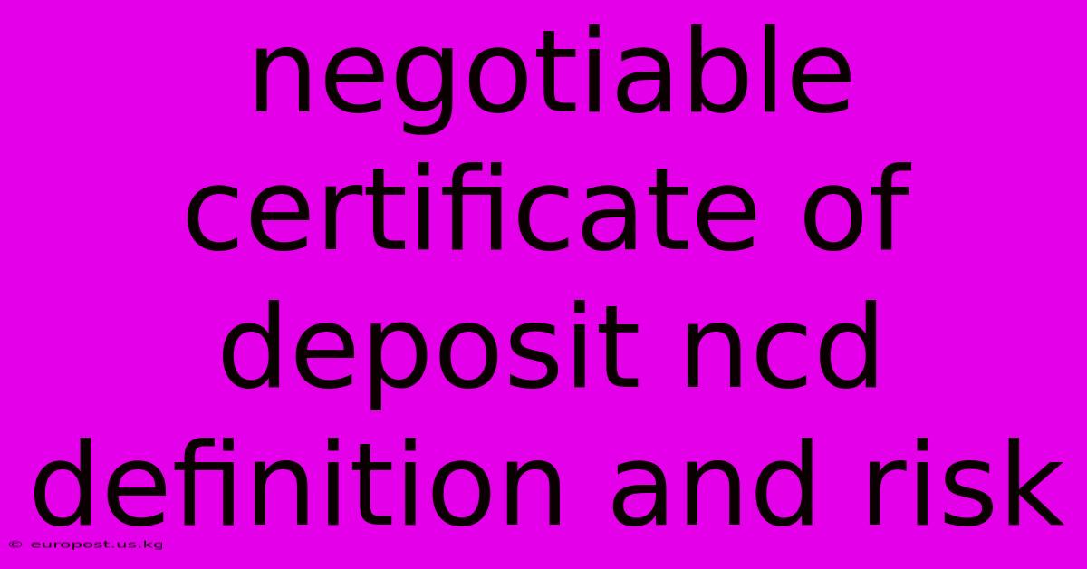 Negotiable Certificate Of Deposit Ncd Definition And Risk