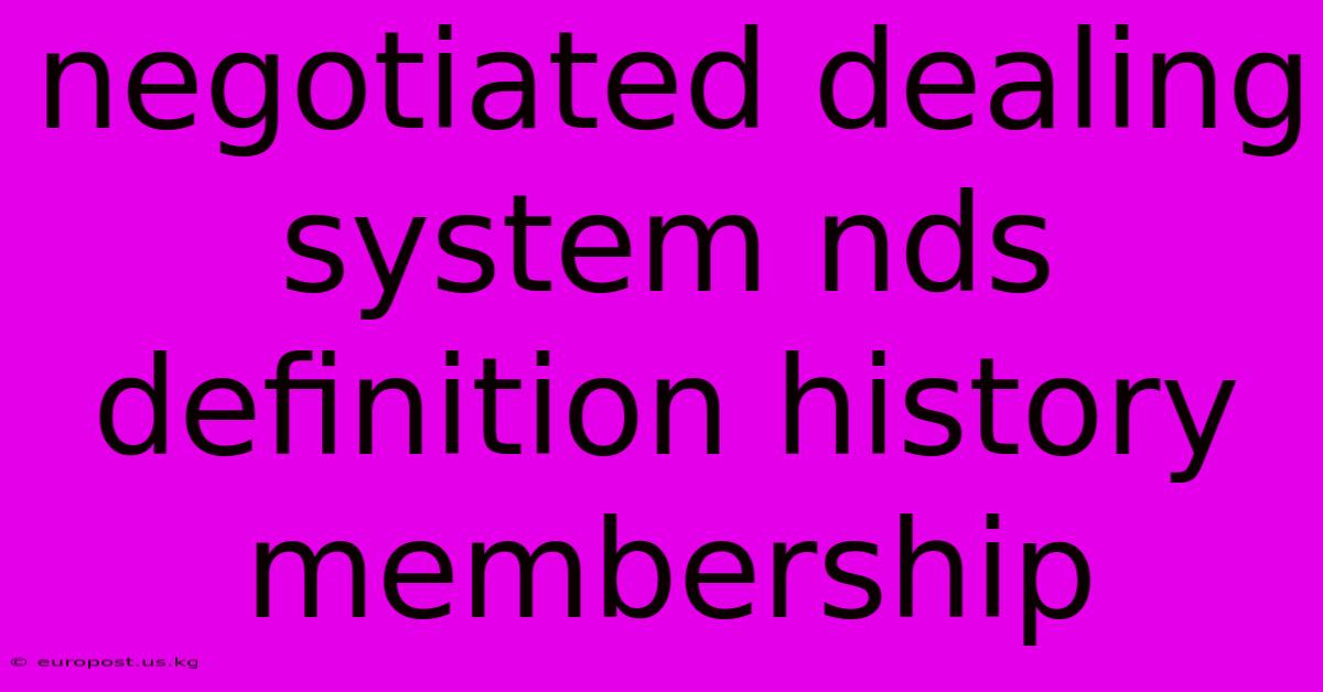 Negotiated Dealing System Nds Definition History Membership