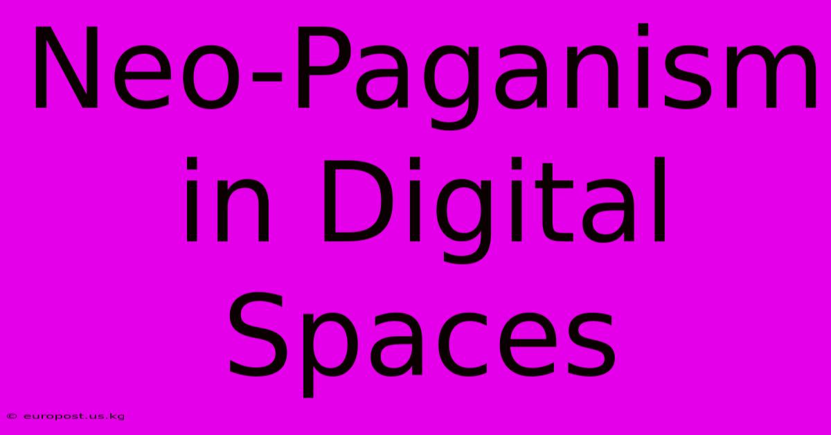 Neo-Paganism In Digital Spaces