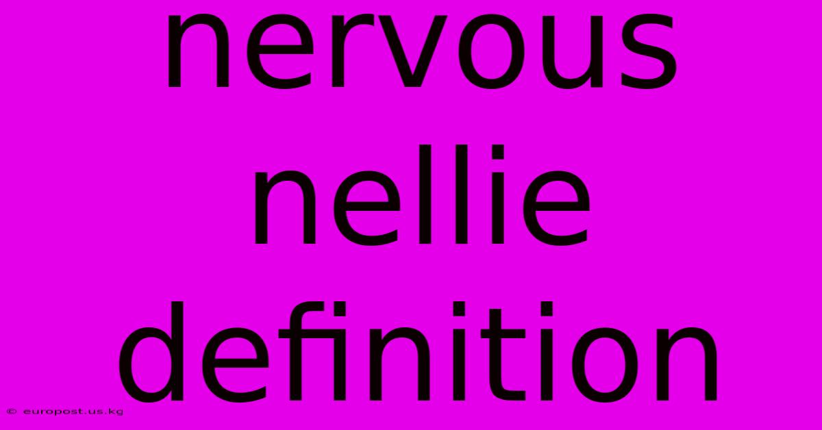 Nervous Nellie Definition