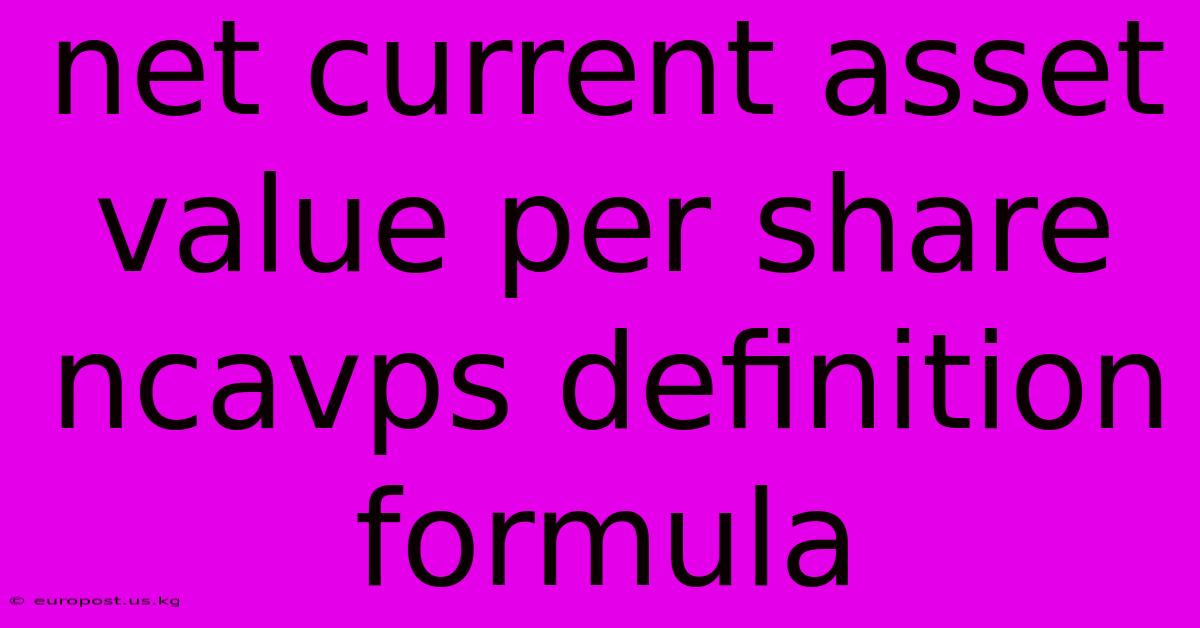 Net Current Asset Value Per Share Ncavps Definition Formula