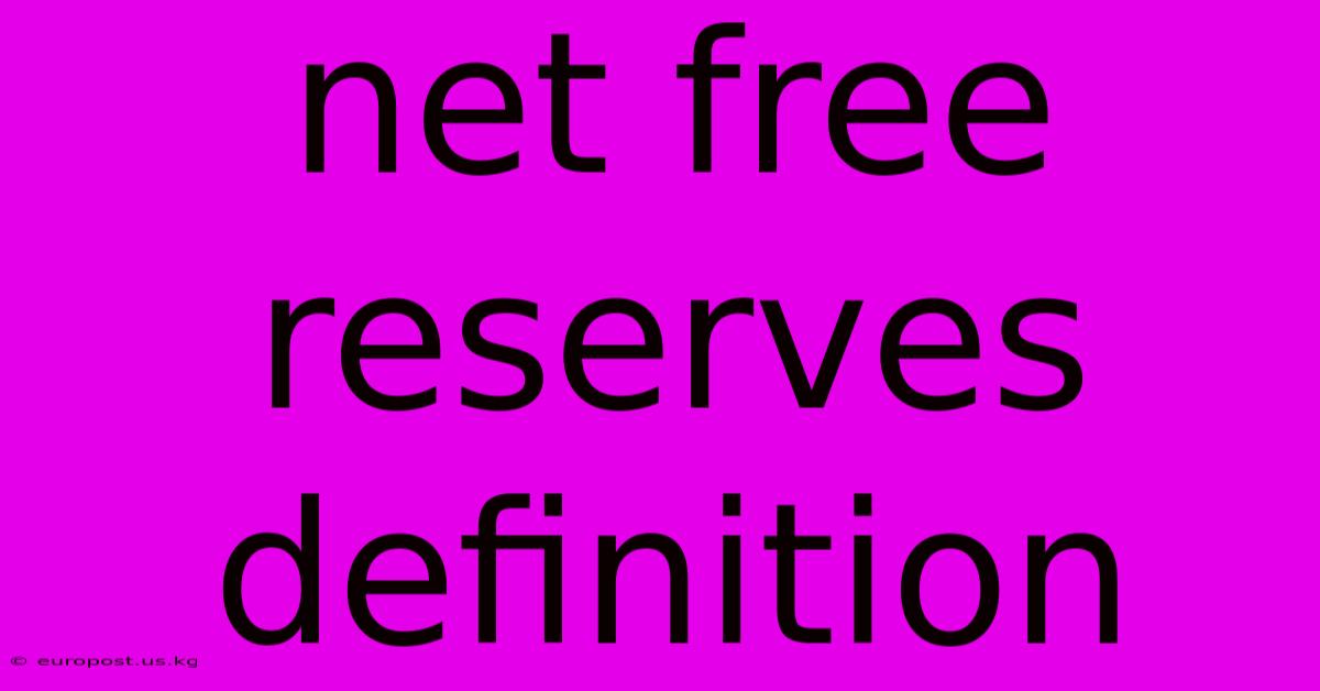 Net Free Reserves Definition