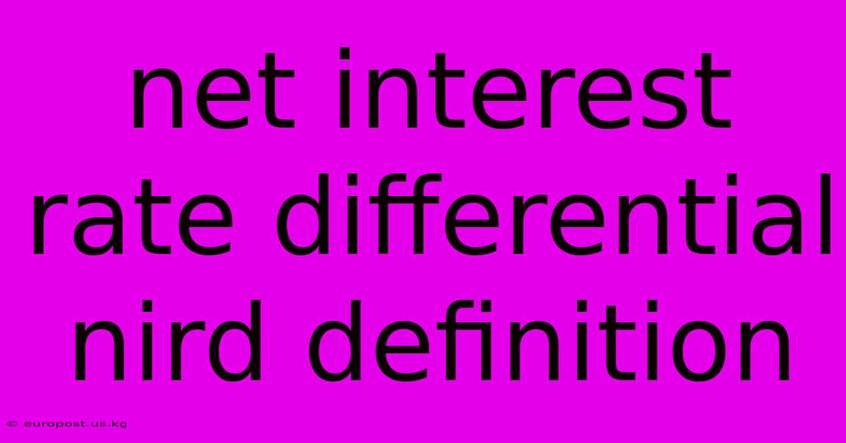 Net Interest Rate Differential Nird Definition