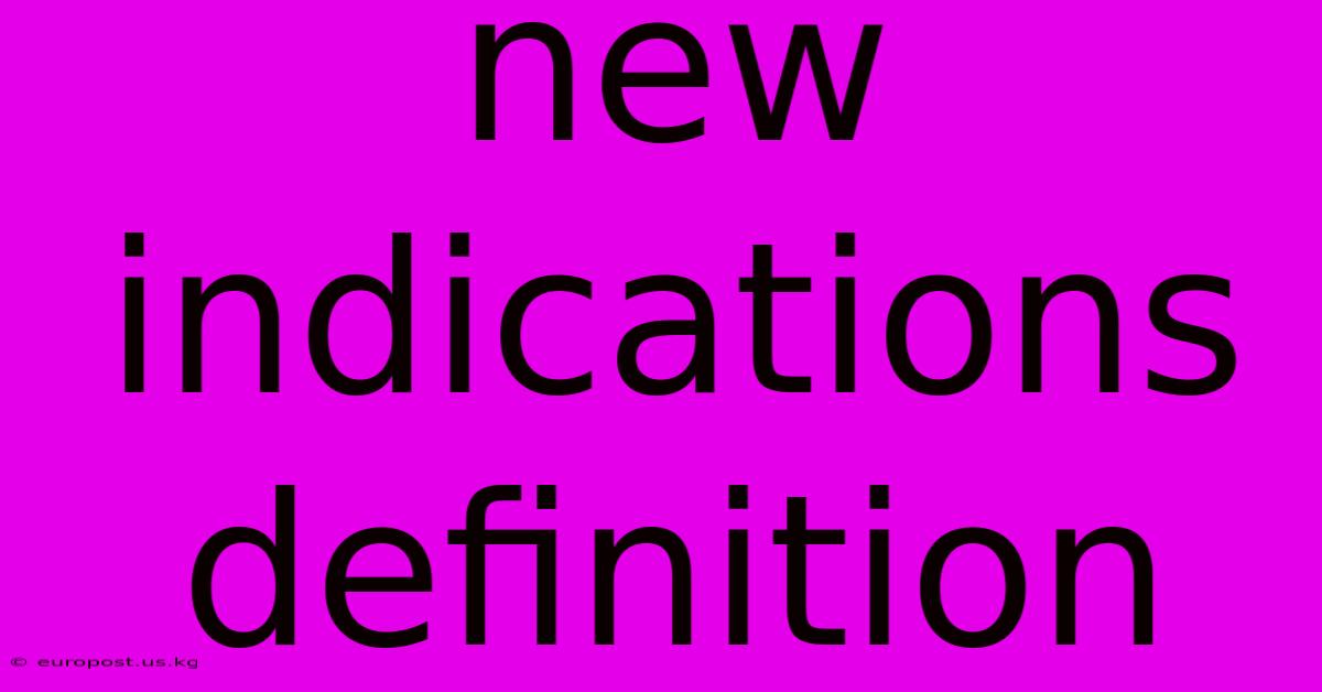 New Indications Definition