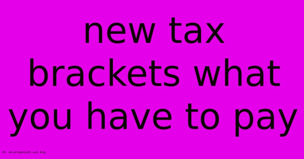 New Tax Brackets What You Have To Pay