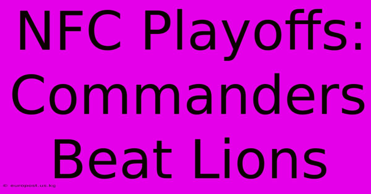 NFC Playoffs: Commanders Beat Lions