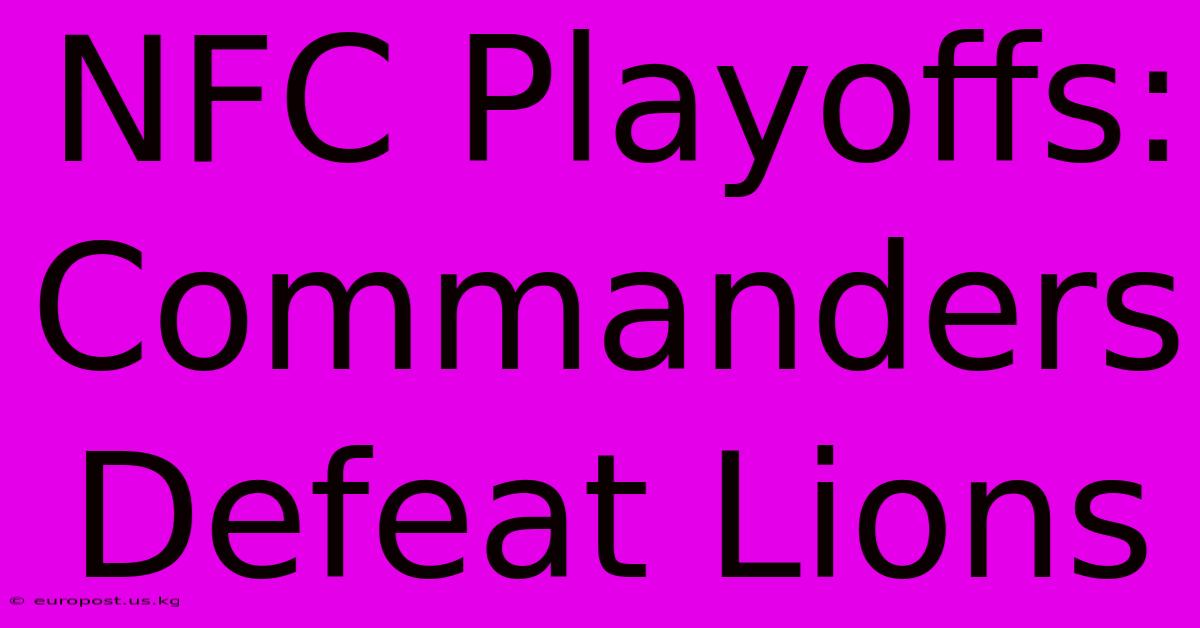 NFC Playoffs: Commanders Defeat Lions