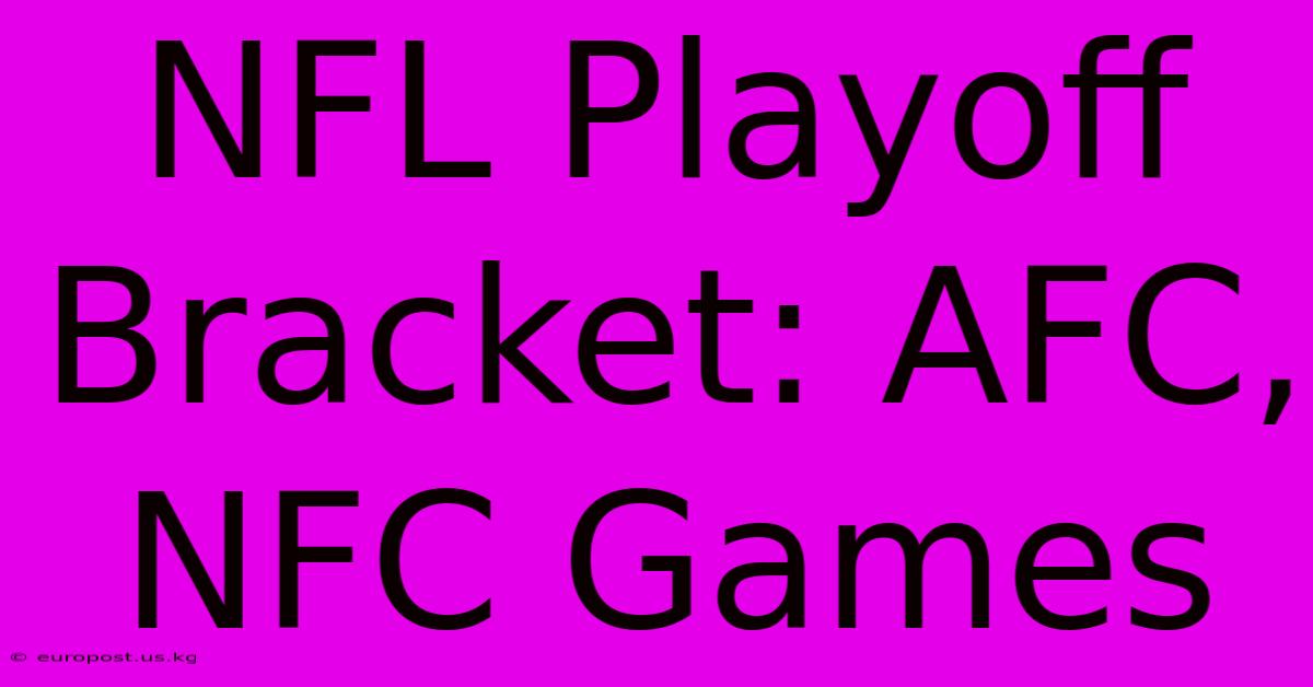 NFL Playoff Bracket: AFC, NFC Games