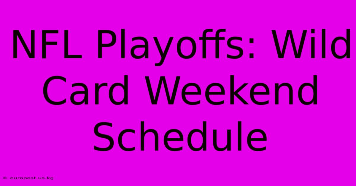 NFL Playoffs: Wild Card Weekend Schedule