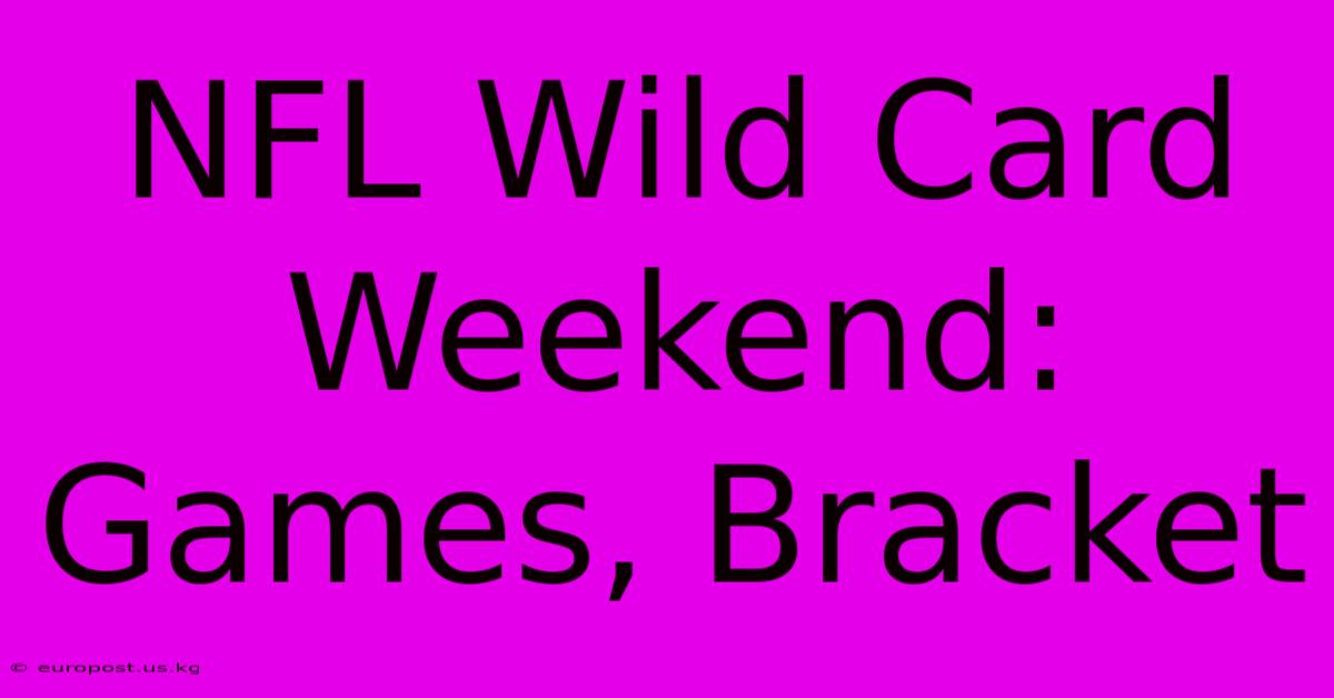 NFL Wild Card Weekend: Games, Bracket