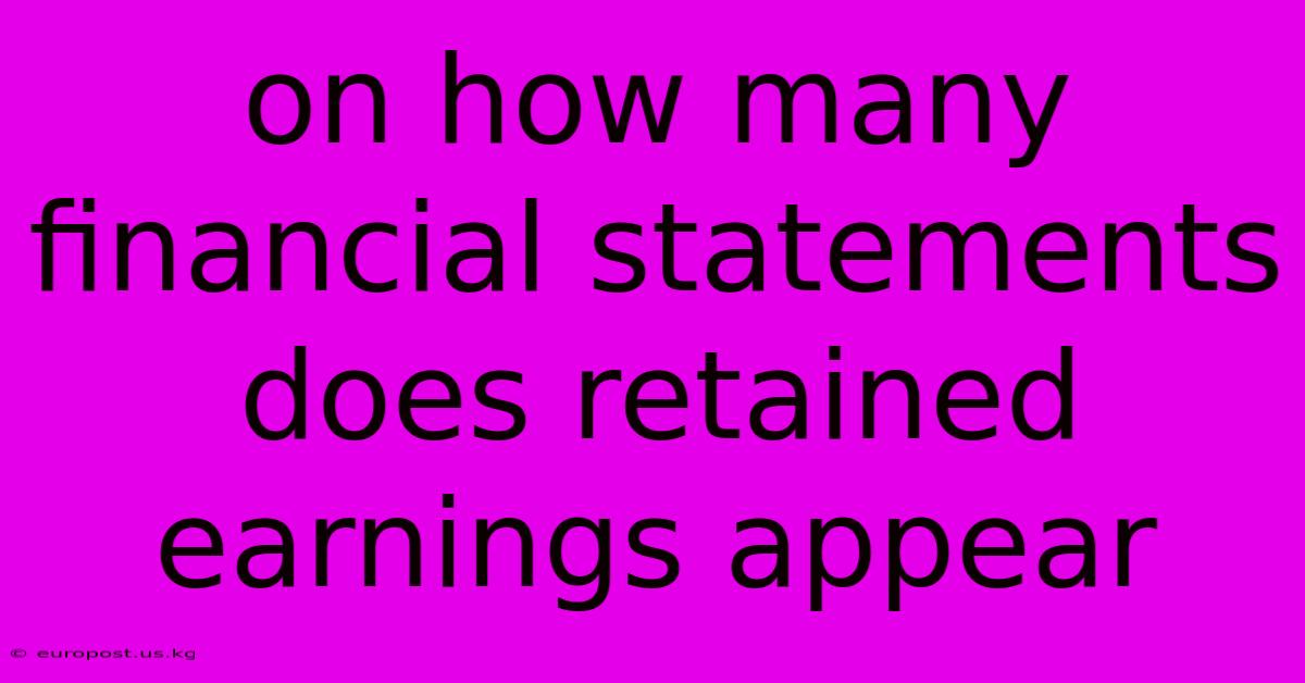 On How Many Financial Statements Does Retained Earnings Appear