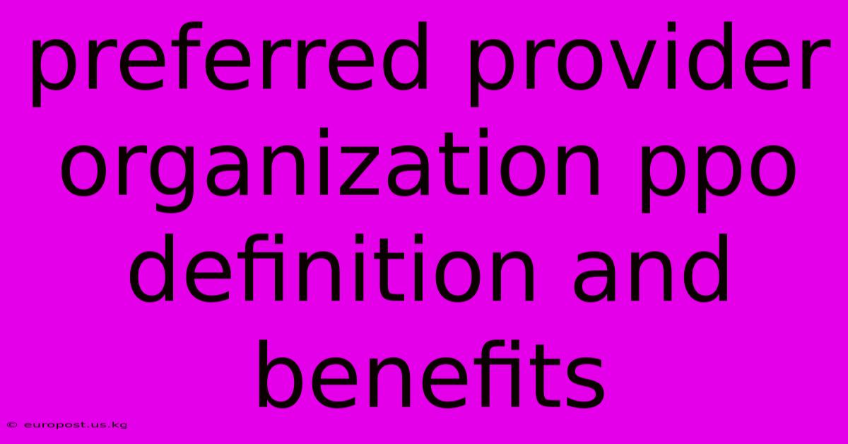 Preferred Provider Organization Ppo Definition And Benefits