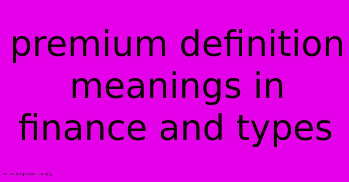 Premium Definition Meanings In Finance And Types