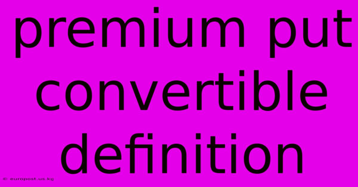 Premium Put Convertible Definition