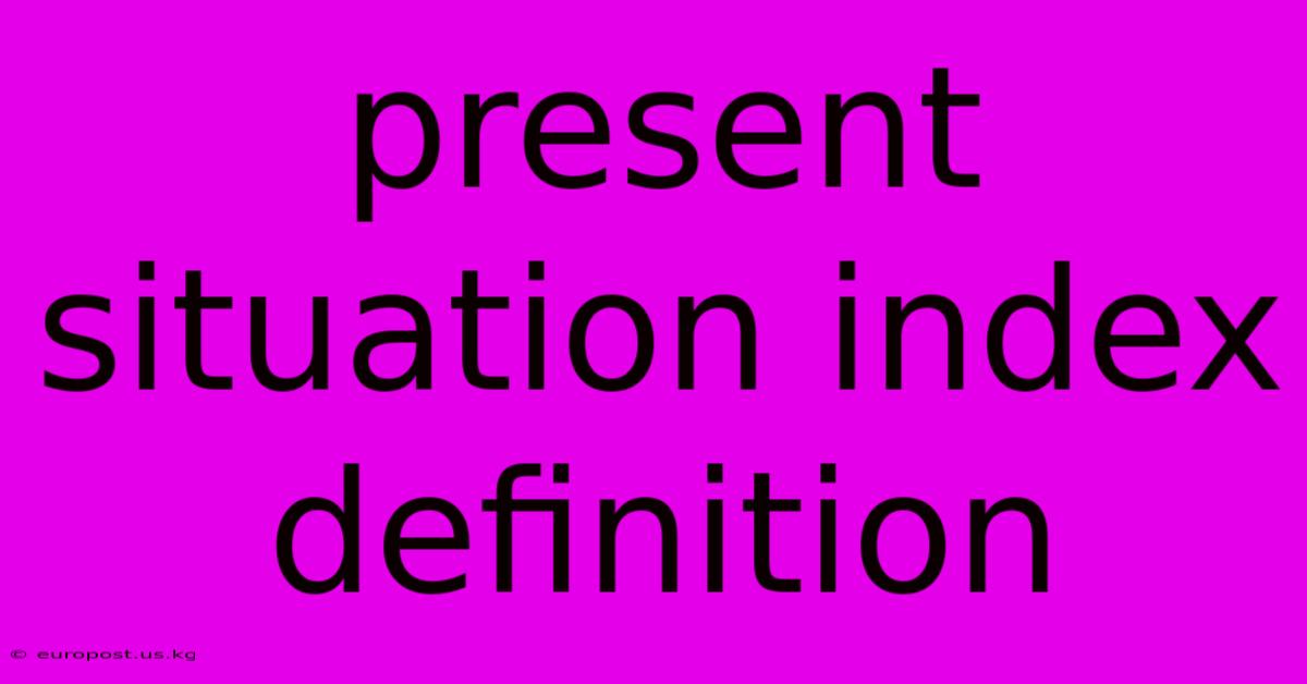 Present Situation Index Definition