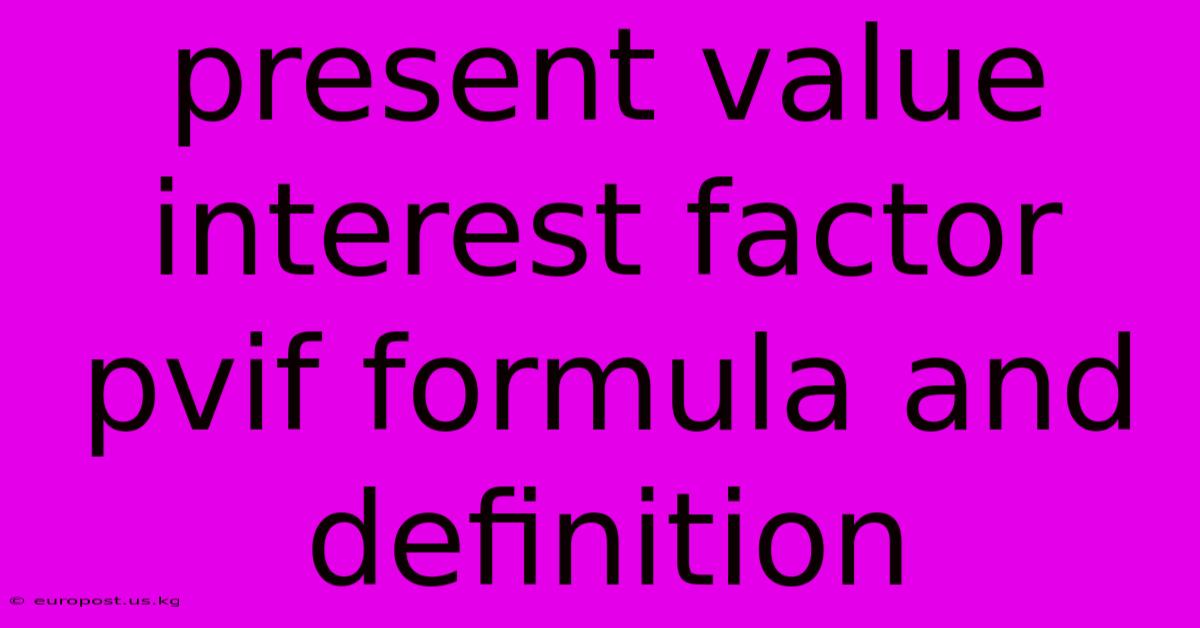 Present Value Interest Factor Pvif Formula And Definition