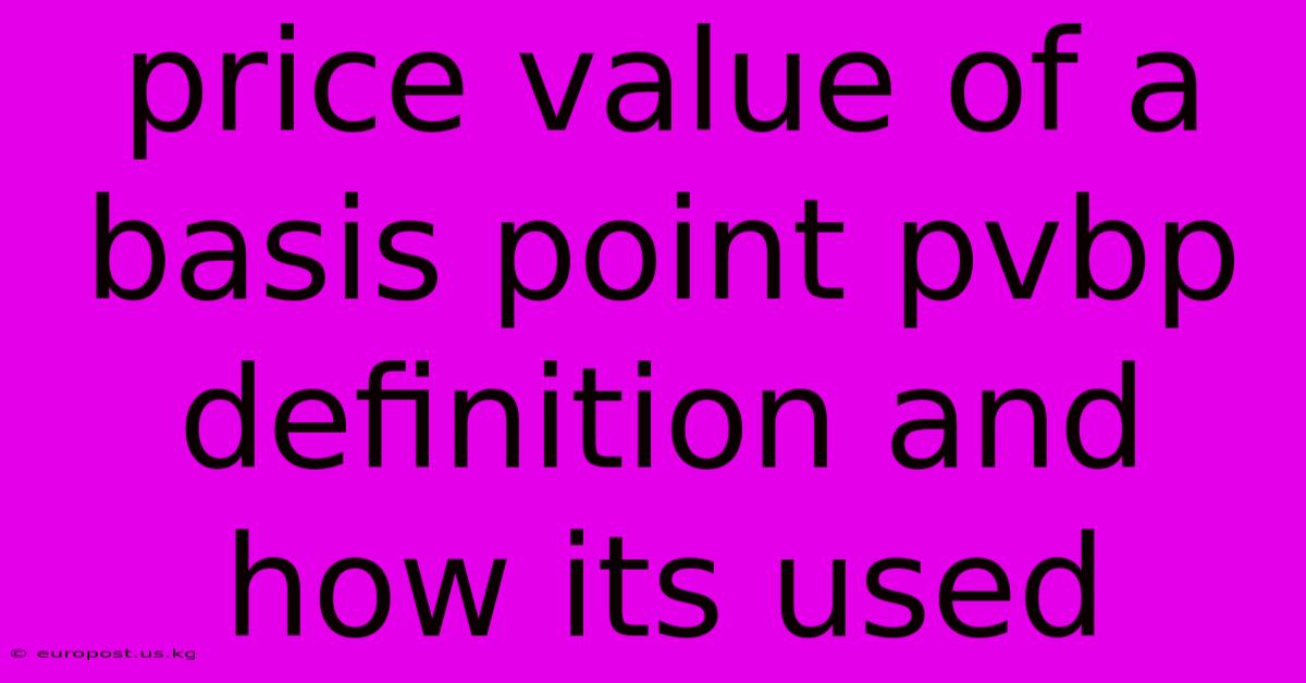 Price Value Of A Basis Point Pvbp Definition And How Its Used